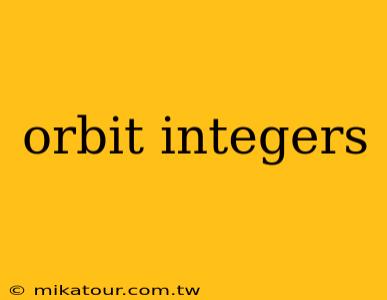 orbit integers