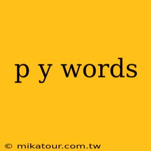 p y words