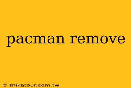 pacman remove