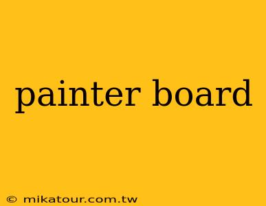 painter board