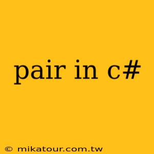 pair in c#