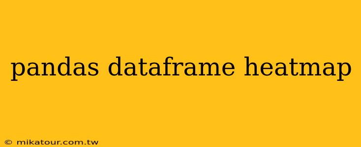 pandas dataframe heatmap