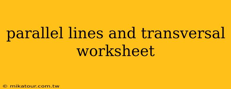 parallel lines and transversal worksheet