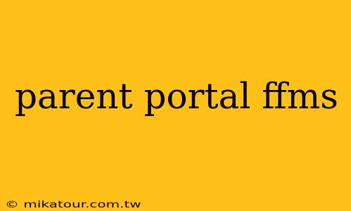 parent portal ffms