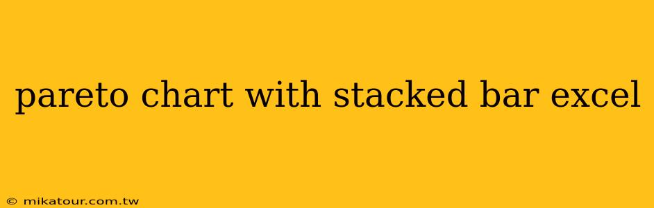 pareto chart with stacked bar excel