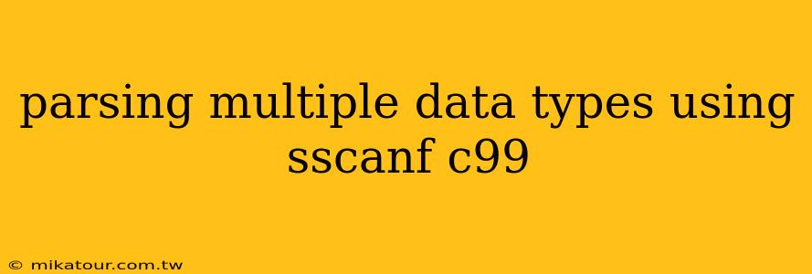 parsing multiple data types using sscanf c99