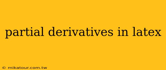 partial derivatives in latex