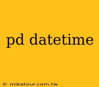 pd datetime