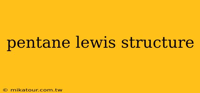 pentane lewis structure