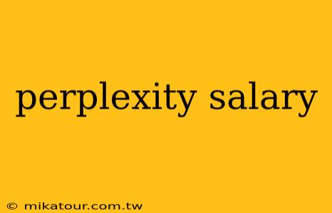 perplexity salary