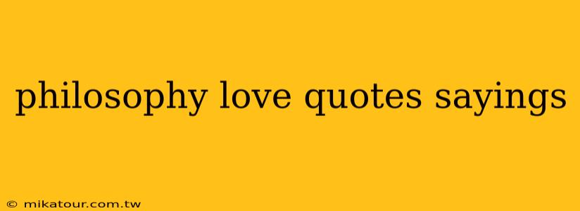 philosophy love quotes sayings