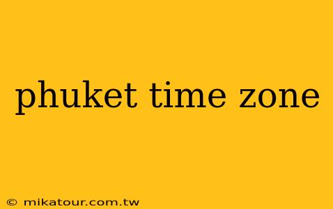 phuket time zone