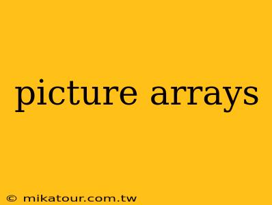 picture arrays