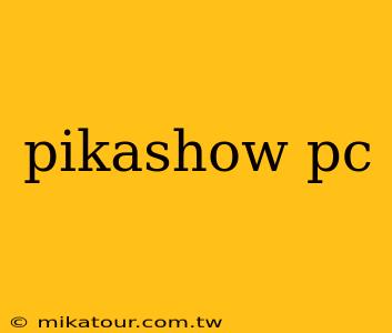 pikashow pc