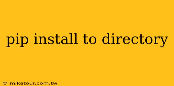 pip install to directory