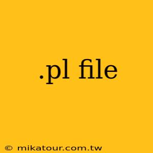 .pl file