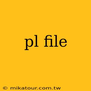 pl file