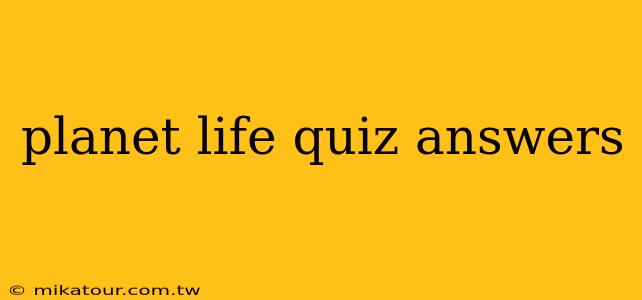 planet life quiz answers