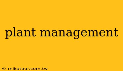 plant management