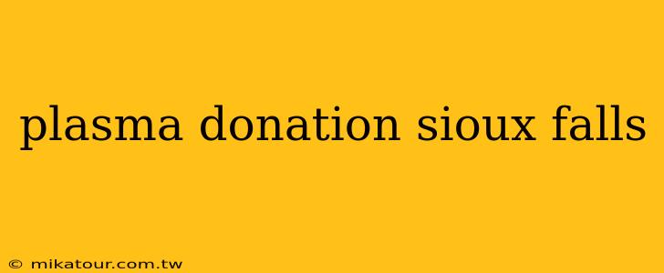 plasma donation sioux falls