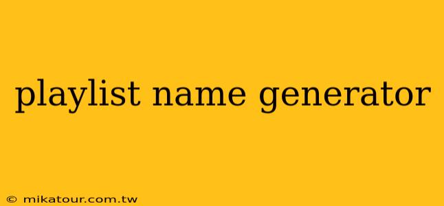 playlist name generator