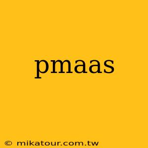 pmaas