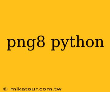 png8 python