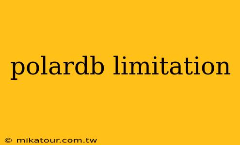 polardb limitation