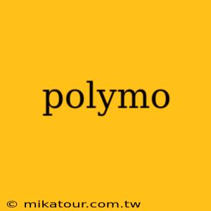 polymo