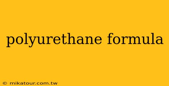 polyurethane formula