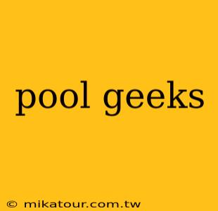 pool geeks