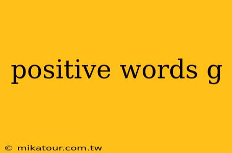 positive words g