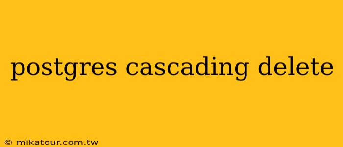 postgres cascading delete