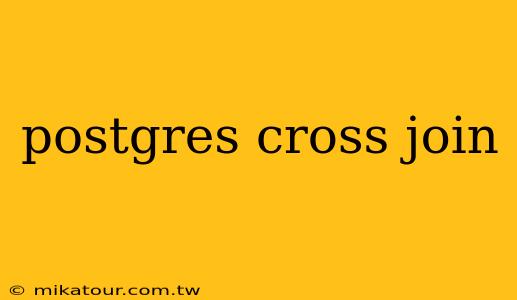 postgres cross join