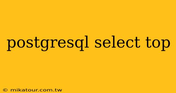 postgresql select top