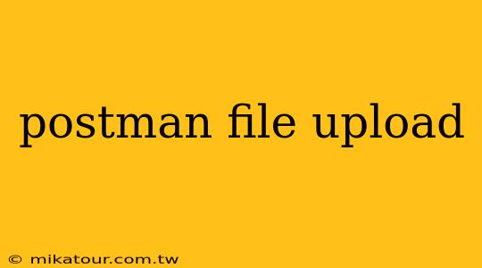 postman file upload