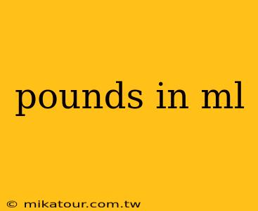 pounds in ml