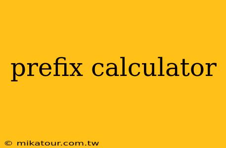 prefix calculator