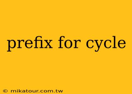 prefix for cycle