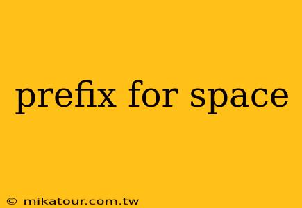 prefix for space