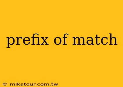 prefix of match