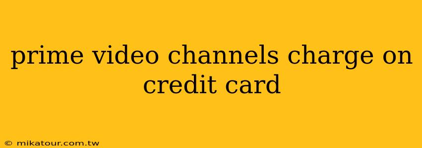 prime video channels charge on credit card