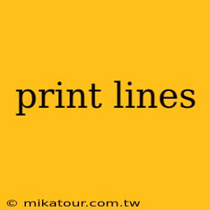 print lines