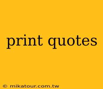 print quotes