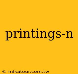 printings-n