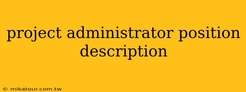 project administrator position description