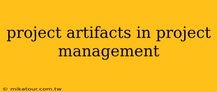 project artifacts in project management