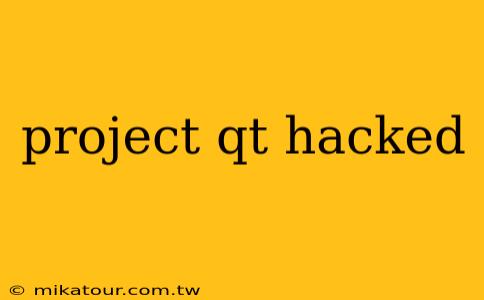 project qt hacked