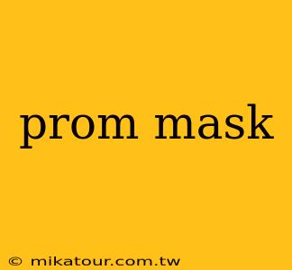 prom mask