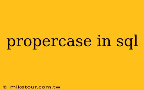 propercase in sql